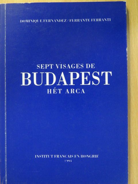 Dominique Fernandez - Budapest hét arca [antikvár]