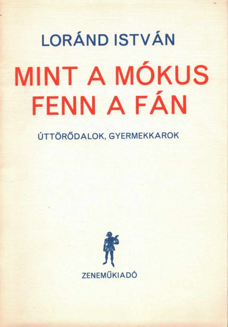 LORÁND ISTVÁN - Mint a mókus fenn a fán [antikvár]