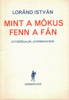 LORÁND ISTVÁN - Mint a mókus fenn a fán [antikvár]