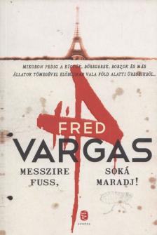 Vargas, Fred - Messzire fuss, soká maradj! [antikvár]