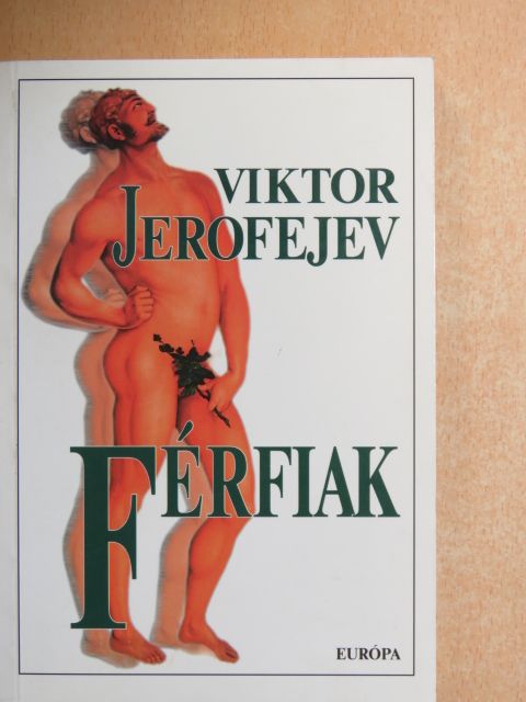 Viktor Jerofejev - Férfiak [antikvár]