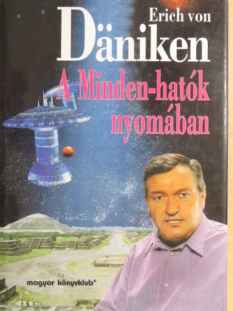 Erich von Däniken - A Minden-hatók nyomában [antikvár]