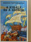 Kosztasz Aszimakopulosz - A király és a szobor [antikvár]
