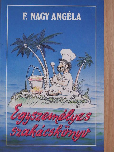 F. Nagy Angéla - Egyszemélyes szakácskönyv [antikvár]