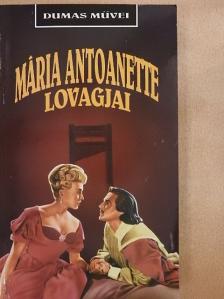 Alexandre Dumas - Mária Antoanette lovagjai [antikvár]