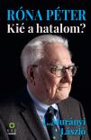 László L.Murányi - Róna Péter - Kié a hatalom? [eKönyv: pdf]