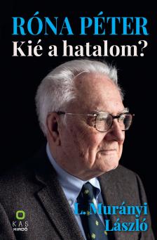 László L.Murányi - Róna Péter - Kié a hatalom? [eKönyv: pdf]