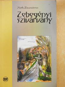 Noth Zsuzsánna - Zebegényi szivárvány (dedikált példány) [antikvár]