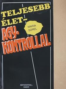 Maria Sorel - Teljesebb élet - Agykontrollal [antikvár]