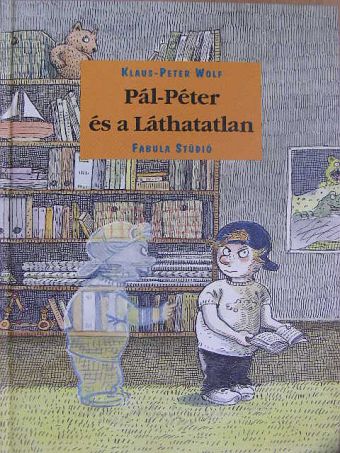 Klaus-Peter Wolf - Pál-Péter és a Láthatatlan [antikvár]