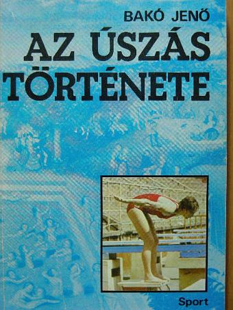 Bakó Jenő - Az úszás története [antikvár]