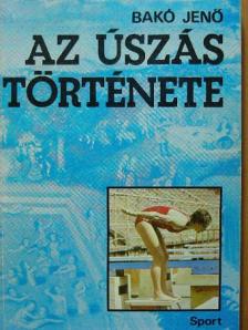 Bakó Jenő - Az úszás története [antikvár]