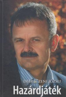 DEBRECZENI JÓZSEF - Hazárdjáték [antikvár]