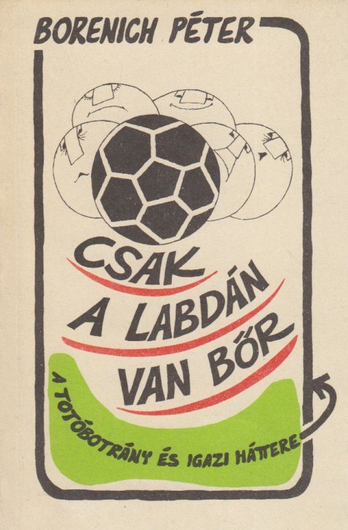 BORENICH PÉTER - Csak a labdán van bőr [antikvár]