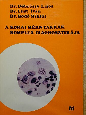 Dr. Bodó Miklós - A korai méhnyakrák komplex diagnosztikája [antikvár]