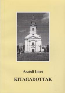 Aszódi Imre - Kitagadottak (dedikált) [antikvár]