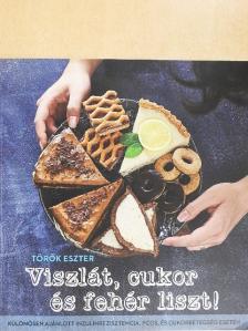 Török Eszter - Viszlát, cukor és fehér liszt! [antikvár]