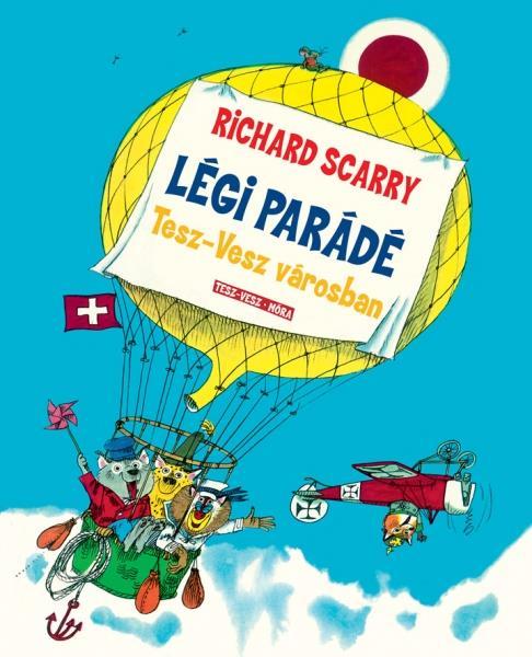 Richard Scarry - Légi parádé Tesz-Vesz városban