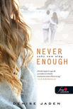 Denise Jaden - Never Enough - Soha nem elég (Puha borítós)
