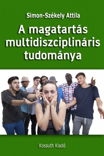 Simon-Székely Attila - A magatartás multidiszciplináris tudománya [eKönyv: epub, mobi]