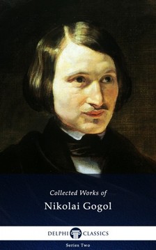 Gogol, Nikolai - Delphi Complete Works of Nikolai Gogol (Illustrated) [eKönyv: epub, mobi]
