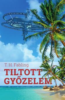 T.H. Fabling - Tiltott győzelem