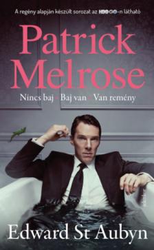 Edward St. Aubyn - Patrick Melrose - Nincs baj - Baj van - Van remény