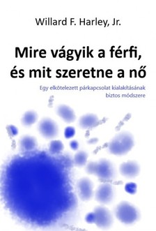 F. Harley, Jr. Willard - Mire vágyik a férfi, és mit szeretne a nő [eKönyv: epub, mobi]