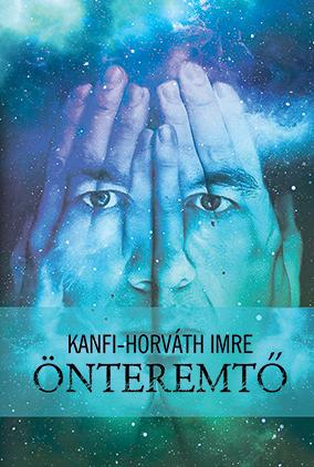 Kanfi-Horváth Imre - Önteremtő