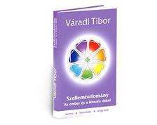 Váradi Tibor - Szellemtudomány 3. - A bölcsesség és a szeretet útja