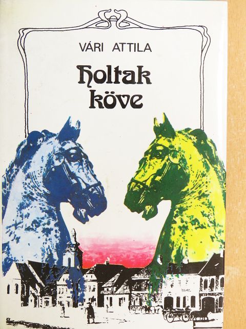 Vári Attila - Holtak köve [antikvár]
