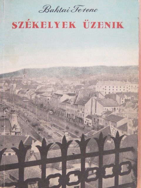 Baktai Ferenc - Székelyek üzenik [antikvár]