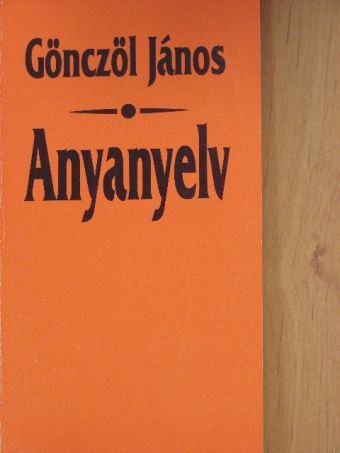 Gönczöl János - Anyanyelv [antikvár]