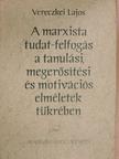 Vereczkei Lajos - A marxista tudat-felfogás a tanulási, megerősítési és motivációs elméletek tükrében [antikvár]