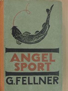 Gustav Fellner - Der Angelsport [antikvár]