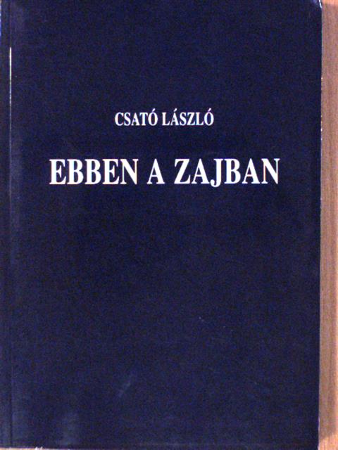 Csató László - Ebben a zajban [antikvár]
