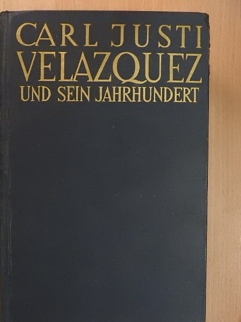 Carl Justi - Diego Velazquez und sein Jahrhundert [antikvár]