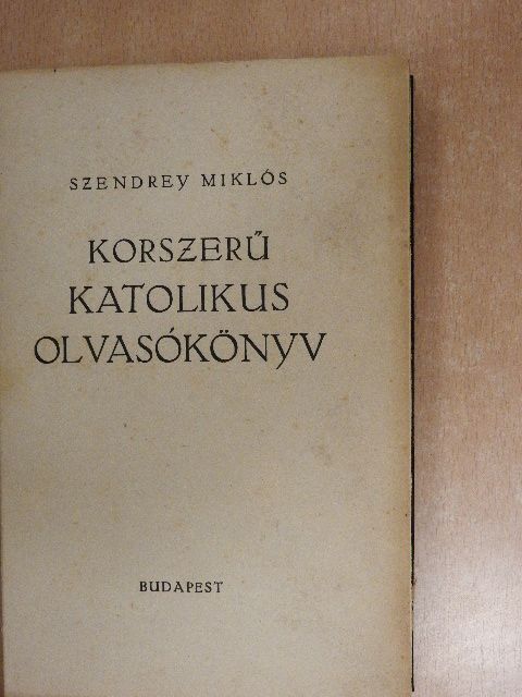 Szendrey Miklós - Korszerű katolikus olvasókönyv [antikvár]