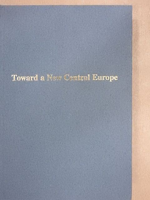 Alexander Gallus - Toward a New Central Europe [antikvár]