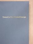 Alexander Gallus - Toward a New Central Europe [antikvár]