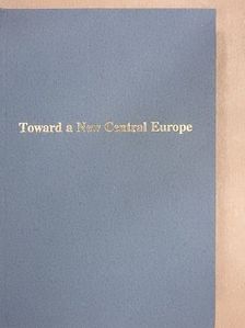 Alexander Gallus - Toward a New Central Europe [antikvár]