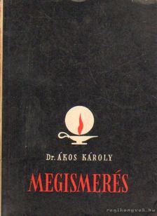 Dr. Ákos Károly - Megismerés [antikvár]