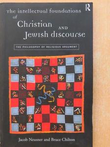 Bruce Chilton - The Intellectual Foundations of Christian and Jewish Discourse [antikvár]