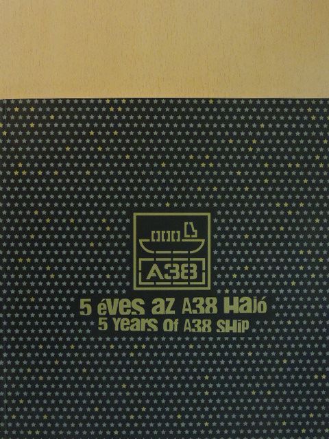 5 éves az A38 Hajó [antikvár]