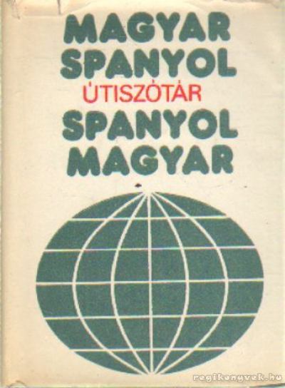 KIRÁLY RUDOLF - Útiszótár magyar-spanyol, spanyol-magyar [antikvár]