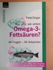 Peter Singer - Was sind, wie wirken Omega-3-Fettsäuren? [antikvár]
