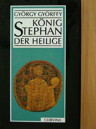 Györffy György - König Stephan der heilige [antikvár]