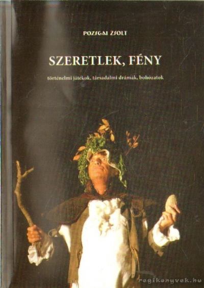 Pozsgai Zsolt - Szeretlek, fény [antikvár]