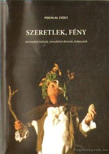 Pozsgai Zsolt - Szeretlek, fény [antikvár]