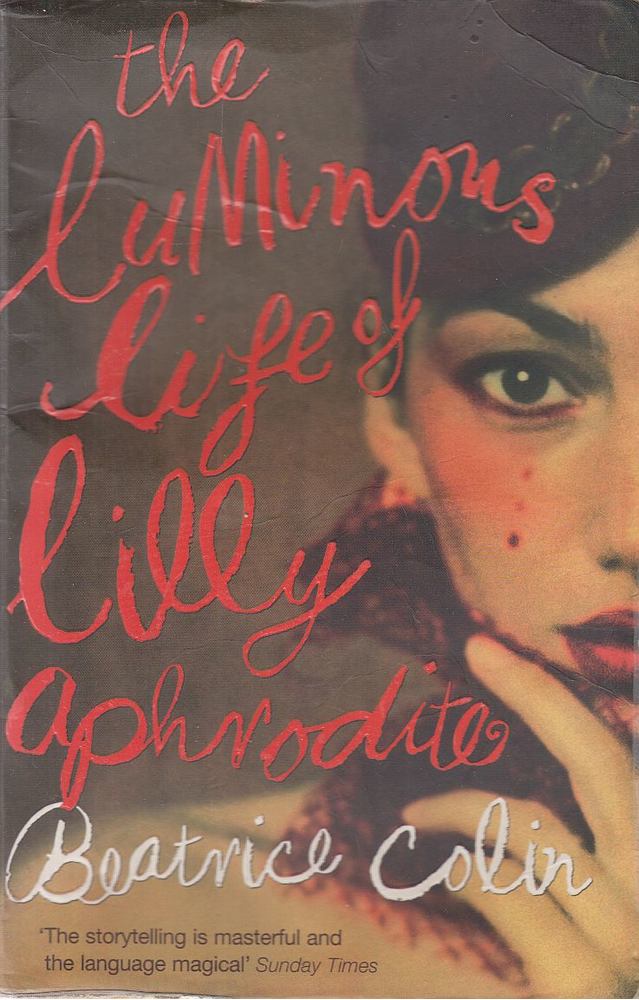 COLIN, BEATRICE - The Luminous Life Of Lilly Aphrodite [antikvár]